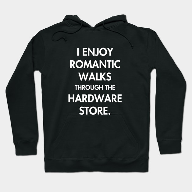 Romantic walks through the hardware store Hoodie by YiannisTees